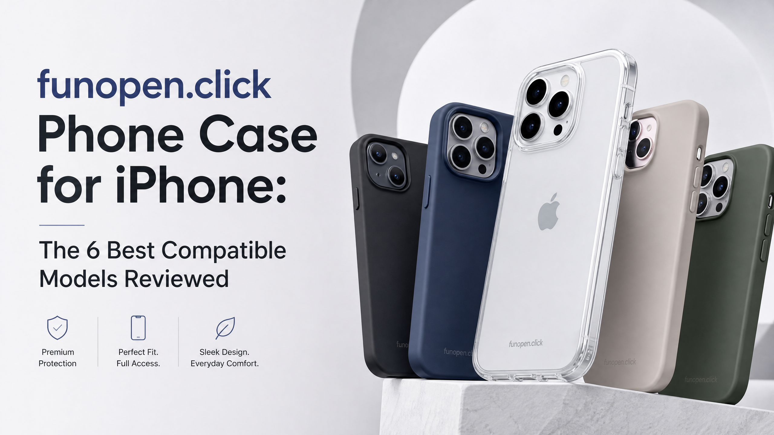 funopen.click Phone Case for iPhone: The 6 Best Compatible Models Reviewed