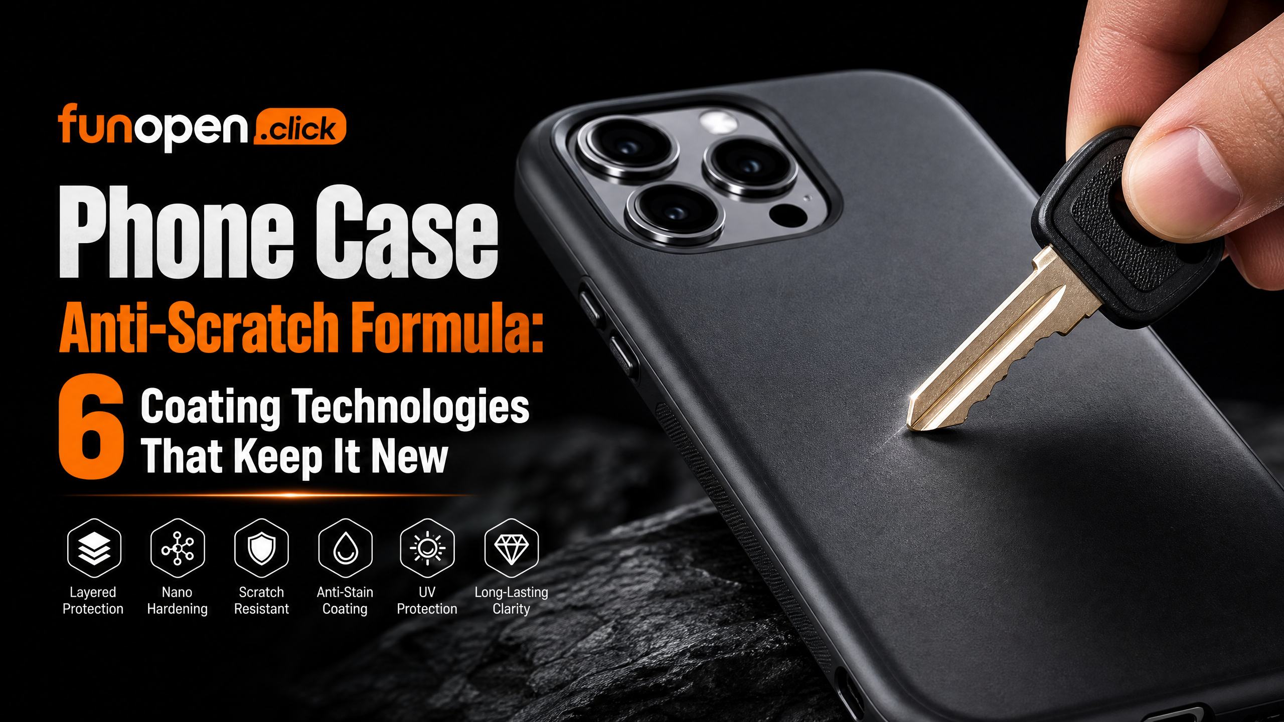 funopen.click Phone Case Anti-Scratch Formula: 6 Coating Technologies That Keep It New